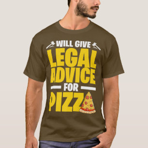 Will Give Legal Advice For Pizza Italian Food Pizz T-Shirt
