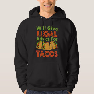 Will Give Legal Advice for Tacos Attorney Lawyer J Hoodie