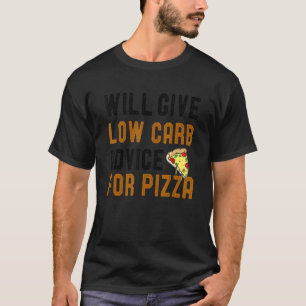Will Give Low Carb Advice For Pizza  Diet Joke 1 T-Shirt