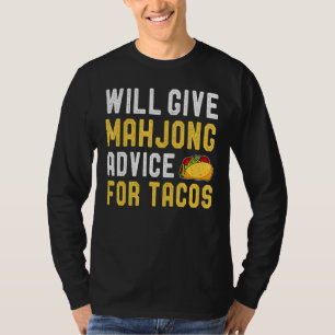 Will Give Mahjong Advice For Tacos Tile Based Game T-Shirt