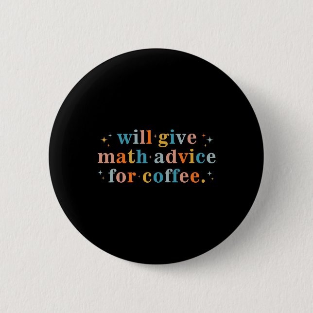 Will Give Math Advice For Coffee Mathematics Back  2 Inch Round Button (Front)