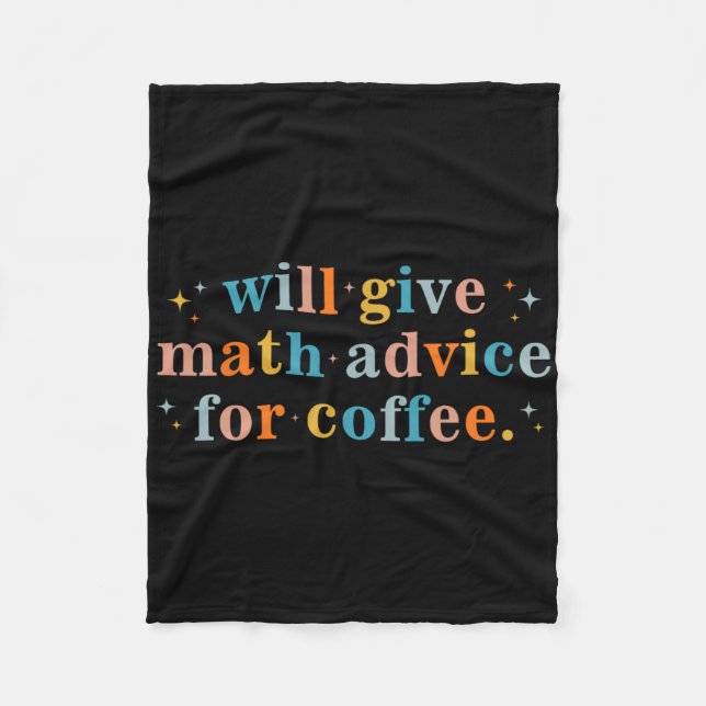 Will Give Math Advice For Coffee Mathematics Back  Fleece Blanket (Front)