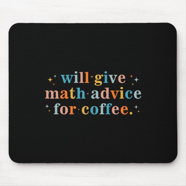 Will Give Math Advice For Coffee Mathematics Back  Mouse Pad (Front)