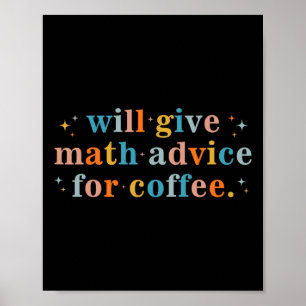 Will Give Math Advice For Coffee Mathematics Back  Poster