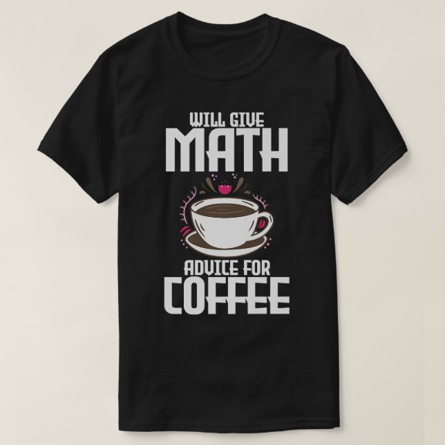 Will give math advice for coffeeT-Shirt T-Shirt (Design Front)