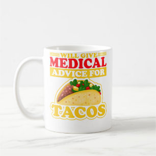 Will Give Medical Advice For Tacos Doctor Nurse Ta Coffee Mug