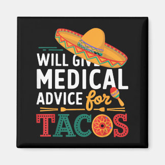 Will Give Medical Advice For Tacos Funny Doctor Magnet