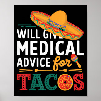 Will Give Medical Advice For Tacos Funny Doctor Poster