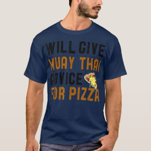 Will Give Muay Thai Advice For Pizza Funny Mixed M T-Shirt
