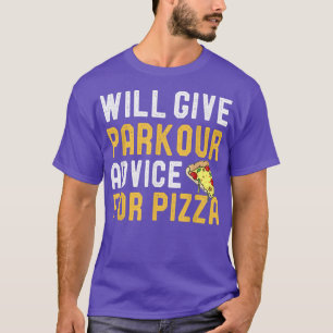Will Give Parkour Advice For Pizza Funny Running F T-Shirt