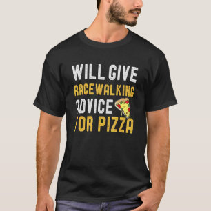Will Give Racewalking Advice For Pizza Race Walki T-Shirt