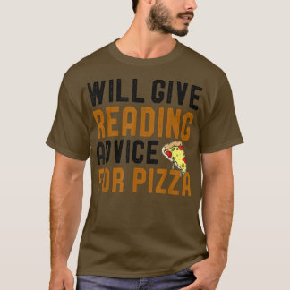 Will Give Reading Advice For Pizza Funny Bookworm T-Shirt