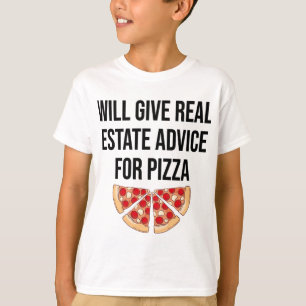 Will Give Real Estate Advice For Pizza - Real Esta T-Shirt