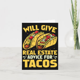 Will Give Real Estate Advice For Tacos Funny  Card