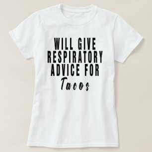 Will Give Respiratory Advice For Tacos ,respirator T-Shirt