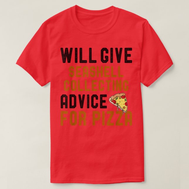 Will Give Seashell Collecting Advice For Pizza Fun T-Shirt (Design Front)