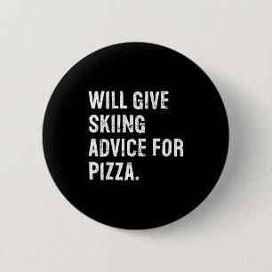 Will give skiing advice for pizza funny ski coach 2 inch round button