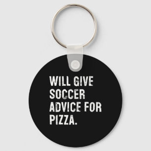 Will Give Soccer Advice For Pizza Funny Soccer Coa Keychain