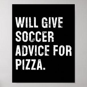 Will Give Soccer Advice For Pizza Funny Soccer Coa Poster