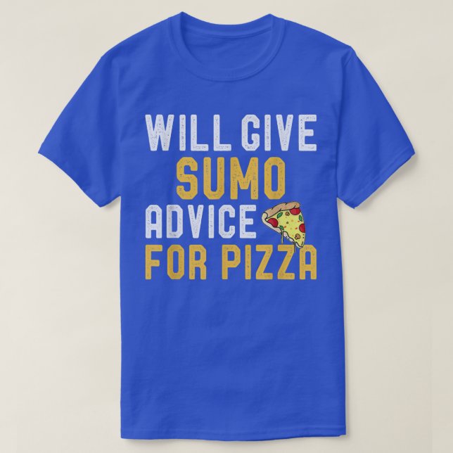 Will Give Sumo Advice For Pizza Funny Sumo Player  T-Shirt (Design Front)