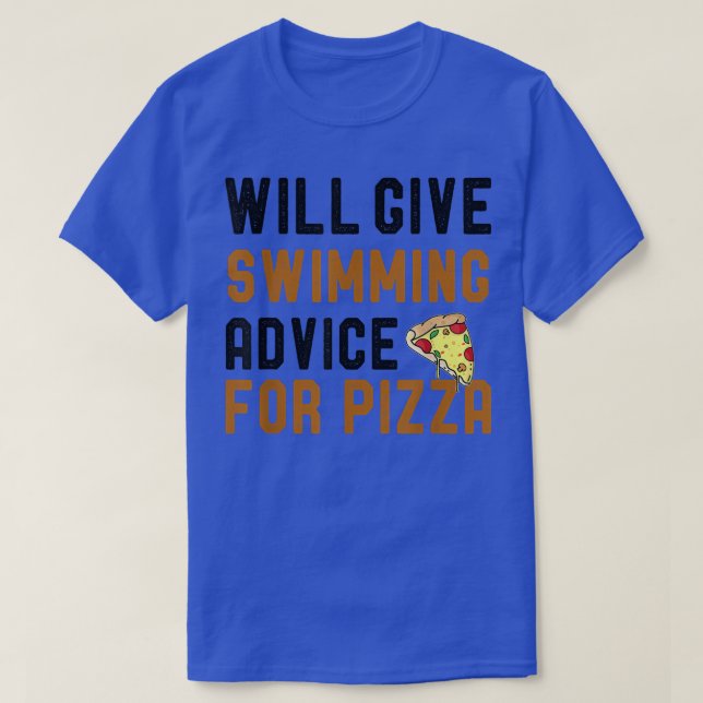 Will Give Swimming Advice For Pizza Funny Swimming T-Shirt (Design Front)