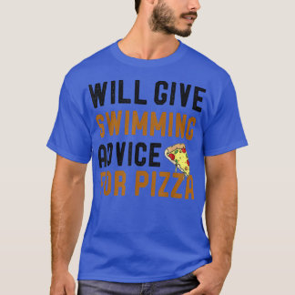 Will Give Swimming Advice For Pizza Funny Swimming T-Shirt