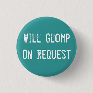 Will Glomp On Request 1 Inch Round Button