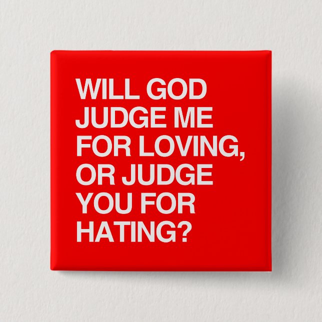 WILL GOD JUDGE ME FOR LOVIN 2 INCH SQUARE BUTTON (Front)
