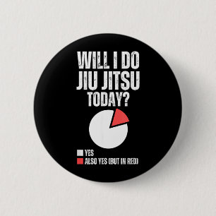 Will I Do Jiu Jitsu Funny Brazilian Jiu Jitsu BJJ 2 Inch Round Button