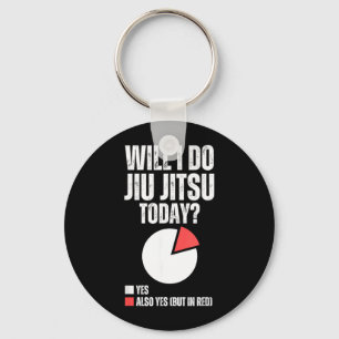 Will I Do Jiu Jitsu Funny Brazilian Jiu Jitsu BJJ Keychain