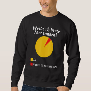 Will I Drink Mead Today Medieval Walhalla Honey Wi Sweatshirt