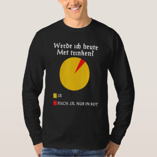 Will I Drink Mead Today Medieval Walhalla Honey Wi T-Shirt