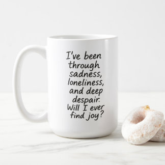 Will I Ever Find Joy? – Minimalist Emotional Quote Coffee Mug