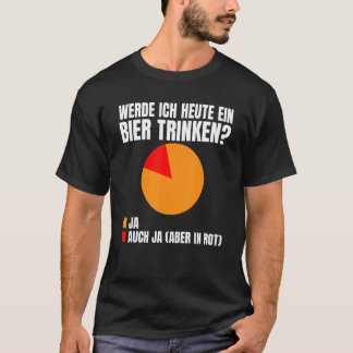 Will I have a beer today Yes or yes only in red 1 T-Shirt