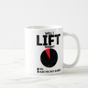 Will I Lift Today Weight Weightlifter Weight Weigh Coffee Mug