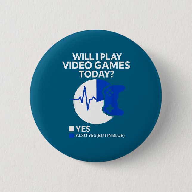 Will I Play Video Games Today Funny Gamer Gaming  2 Inch Round Button (Front)