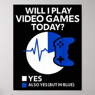 Will I Play Video Games Today Funny Gamer Gaming  Poster