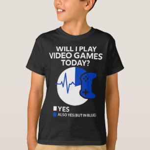 Will I Play Video Games Today Funny Gamer Gaming T-Shirt