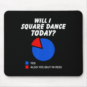 Will I Square Dance Today Yes Pie Chart Square Dan Mouse Pad
