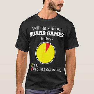 Will Ialk About Board Gamesodayabletop Board Gamin T-Shirt