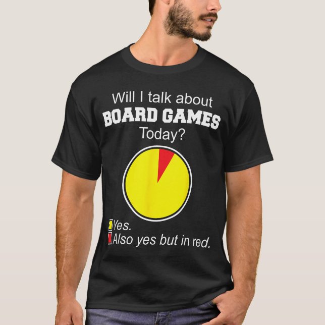 Will Ialk About Board Gamesodayabletop Board Gamin T-Shirt (Front)