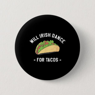 Will Irish Dance For Tacos St. Patrick's Day Shamr 2 Inch Round Button