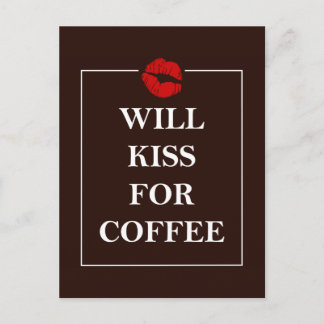 Will Kiss for Coffee Gift Original Design Java Fun Postcard