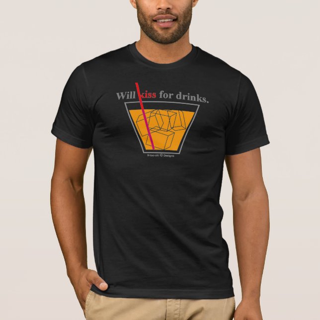 Will Kiss for Drinks T-Shirt (Front)