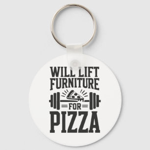 Will Lift Furniture For Pizza Funny Bodybuilding G Keychain