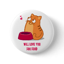 WILL LOVE YOU FOR FOOD button