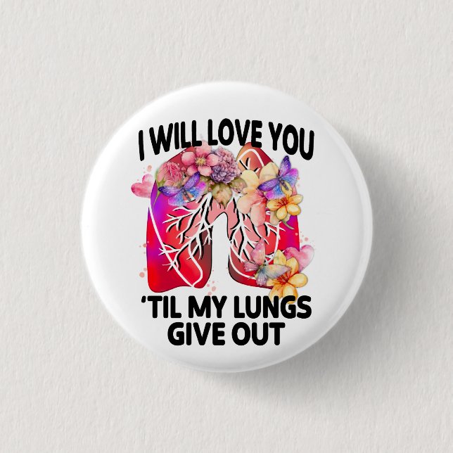Will Love You 'Til Lungs Give Out, Sarcastic Love 1 Inch Round Button (Front)