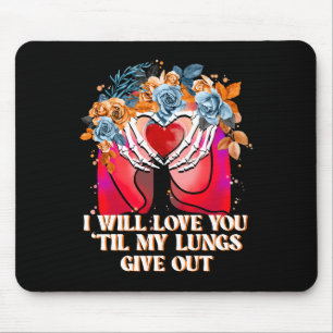 Will Love You 'Til My Lungs Give Out, Funny Love Mouse Pad