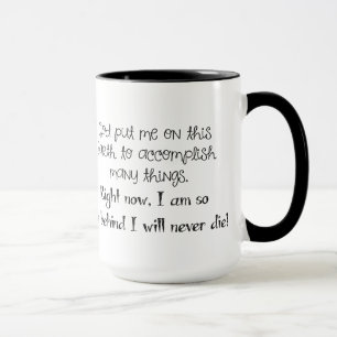 Will Never Die Sarcastic Coffee Mug