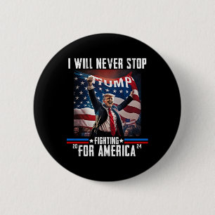 Will Never Stop Fighting For America Trump 2024 2 Inch Round Button